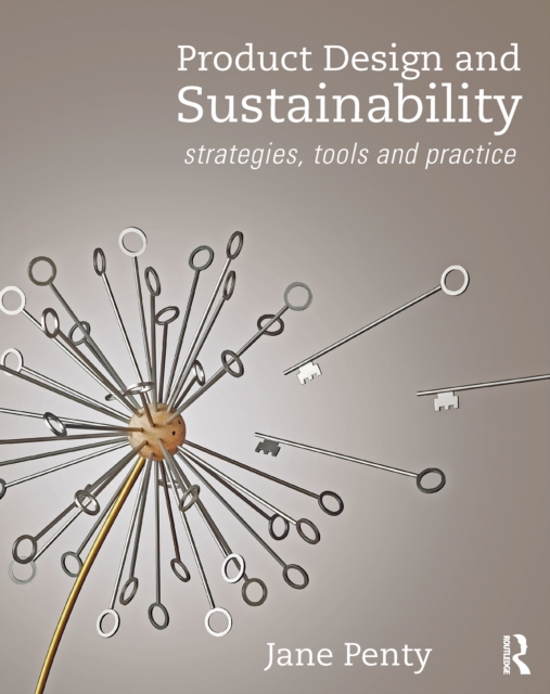 Product Design and Sustainability : Strategies, Tools and Practice, PDF eBook