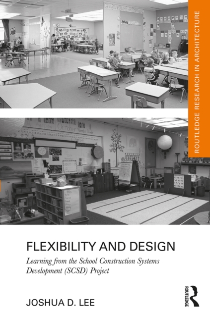 Flexibility and Design : Learning from the School Construction Systems Development (SCSD) Project, PDF eBook