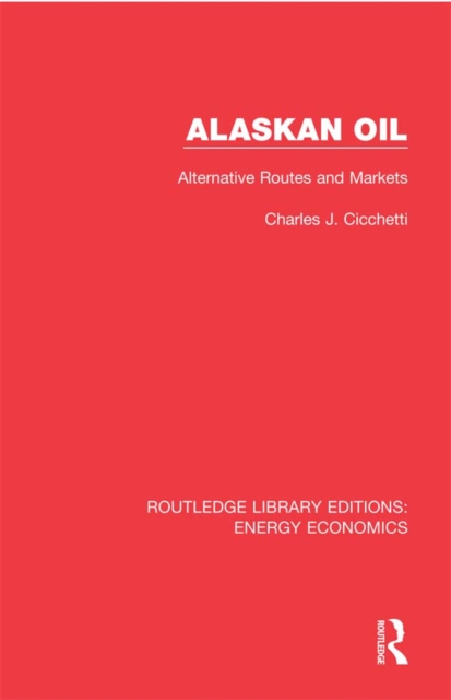 Alaskan Oil : Alternative Routes and Markets, EPUB eBook
