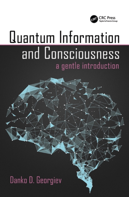Quantum Information and Consciousness : A Gentle Introduction, PDF eBook