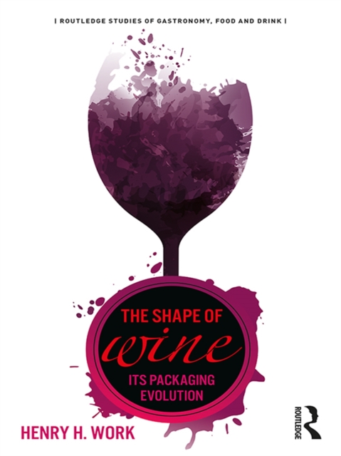 The Shape of Wine : Its Packaging Evolution, EPUB eBook