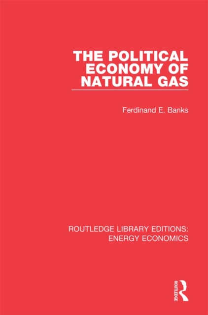 The Political Economy of Natural Gas, PDF eBook