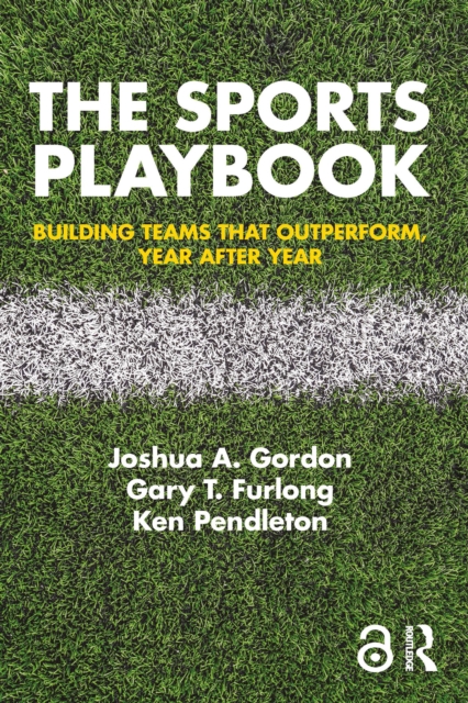 The Sports Playbook : Building Teams that Outperform, Year after Year, PDF eBook