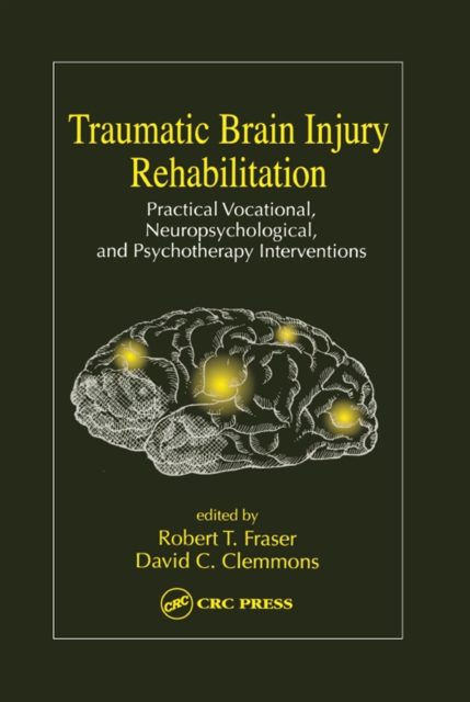 Traumatic Brain Injury Rehabilitation : Practical Vocational, Neuropsychological, and Psychotherapy Interventions, EPUB eBook