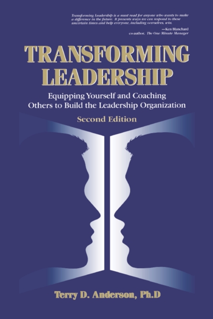 Transforming Leadership : Equipping Yourself and Coaching Others to Build the Leadership Organization, Second Edition, PDF eBook
