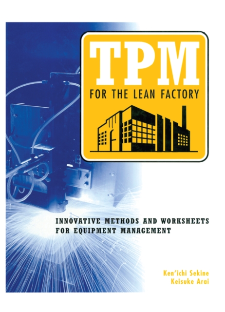 TPM for the Lean Factory : Innovative Methods and Worksheets for Equipment Management, PDF eBook