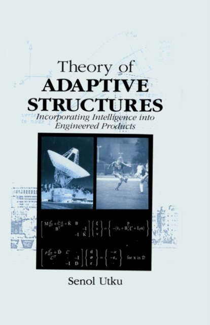 Theory of Adaptive Structures : Incorporating Intelligence into Engineered Products, PDF eBook