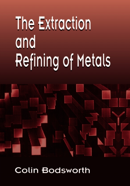 The Extraction and Refining of Metals, EPUB eBook