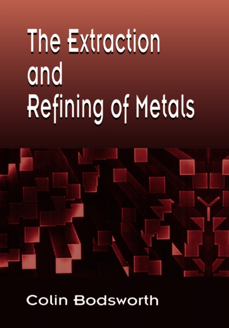 The Extraction and Refining of Metals, PDF eBook