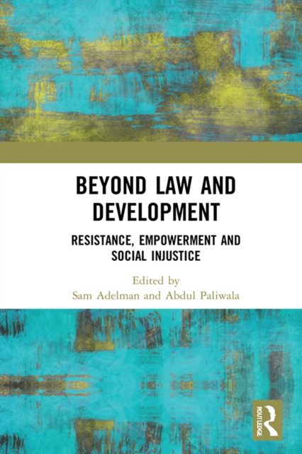 Beyond Law and Development : Resistance, Empowerment and Social Injustice, EPUB eBook