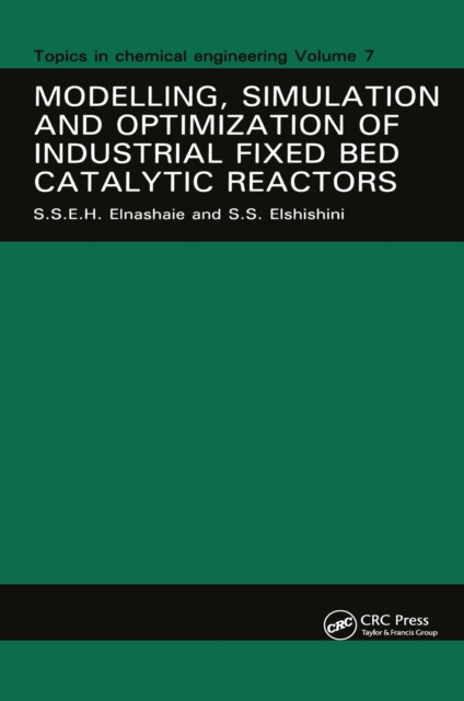 Modelling, Simulation and Optimization of Industrial Fixed Bed Catalytic Reactors, PDF eBook