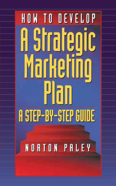 How to Develop a Strategic Marketing Plan : A Step-By-Step Guide, EPUB eBook