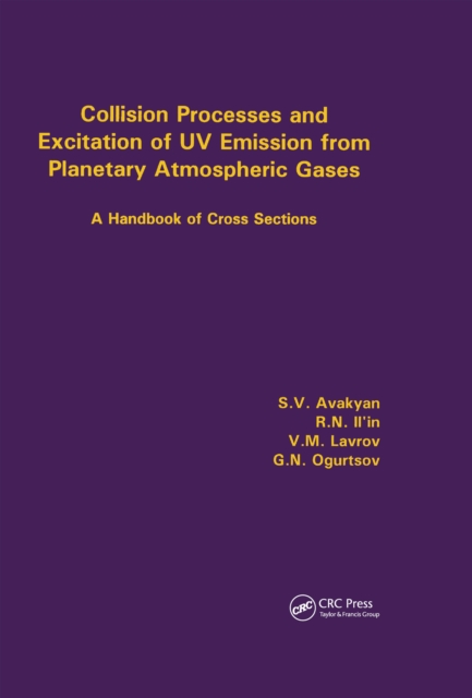 Collision Processes and Excitation of UV Emission from Planetary Atmospheric Gases : A Handbook of Cross Sections, PDF eBook