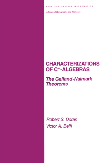 Characterizations of C* Algebras : the Gelfand Naimark Theorems, PDF eBook