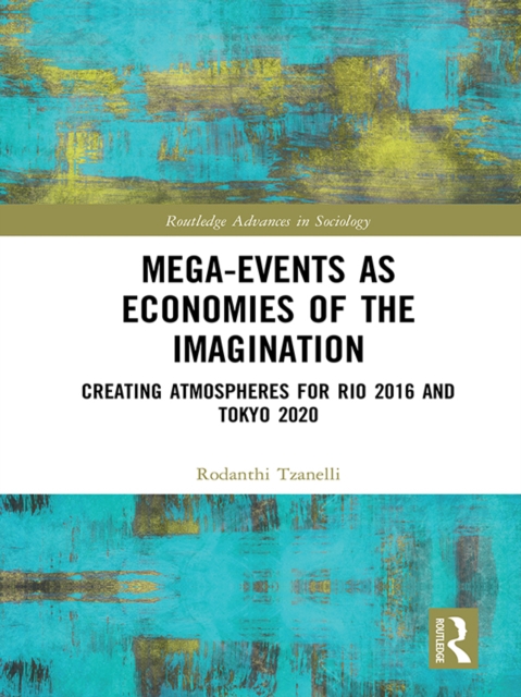 Mega-Events as Economies of the Imagination : Creating Atmospheres for Rio 2016 and Tokyo 2020, EPUB eBook