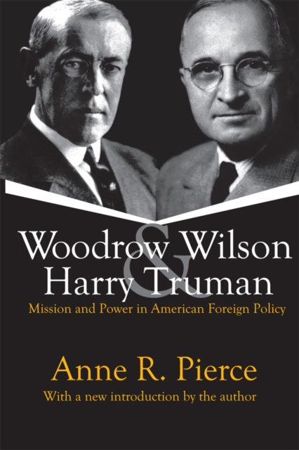Woodrow Wilson and Harry Truman : Mission and Power in American Foreign Policy, PDF eBook
