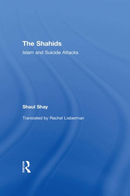 The Shahids : Islam and Suicide Attacks, PDF eBook