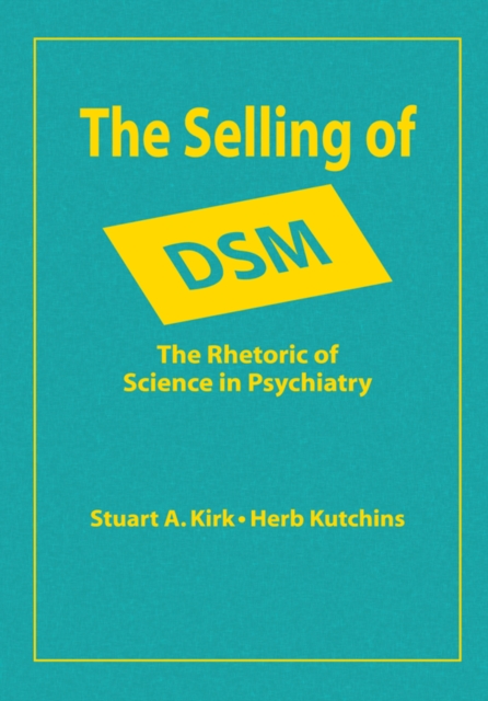The Selling of DSM : The Rhetoric of Science in Psychiatry, PDF eBook