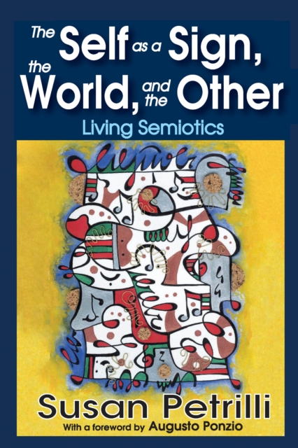 The Self as a Sign, the World, and the Other : Living Semiotics, PDF eBook