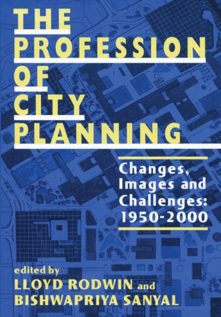 The Profession of City Planning : Changes, Images, and Challenges: 1950-200, EPUB eBook