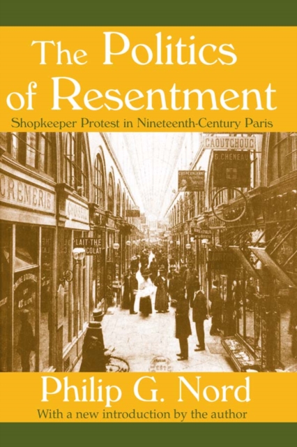 The Politics of Resentment : Shopkeeper Protest in Nineteenth-century Paris, PDF eBook