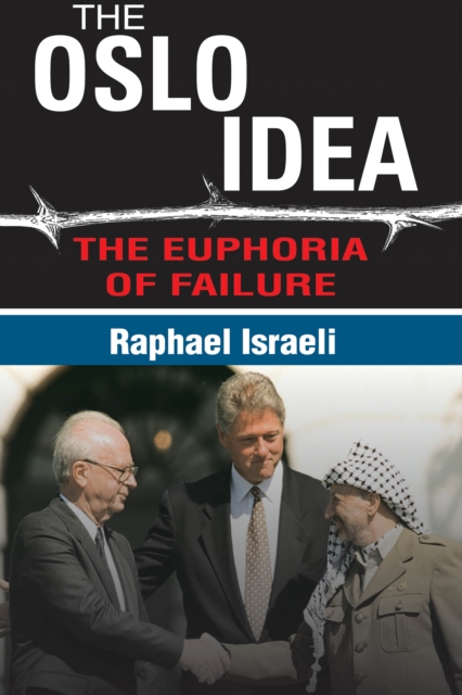 The Oslo Idea : The Euphoria of Failure, PDF eBook