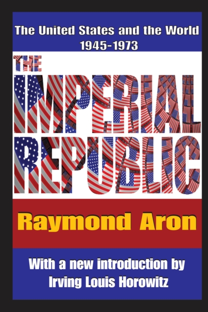 The Imperial Republic : The United States and the World 1945-1973, PDF eBook