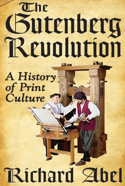 The Gutenberg Revolution : A History of Print Culture, EPUB eBook