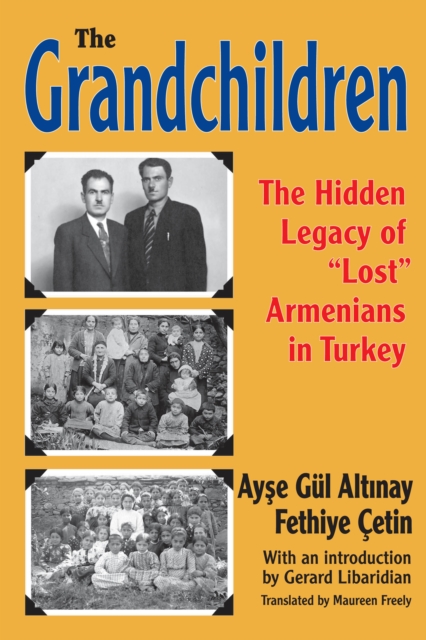 The Grandchildren : The Hidden Legacy of 'Lost' Armenians in Turkey, PDF eBook