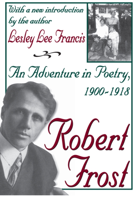 Robert Frost : An Adventure in Poetry, 1900-1918, PDF eBook
