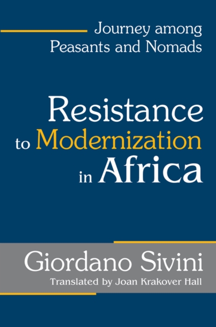 Resistance to Modernization in Africa : Journey Among Peasants and Nomads, EPUB eBook