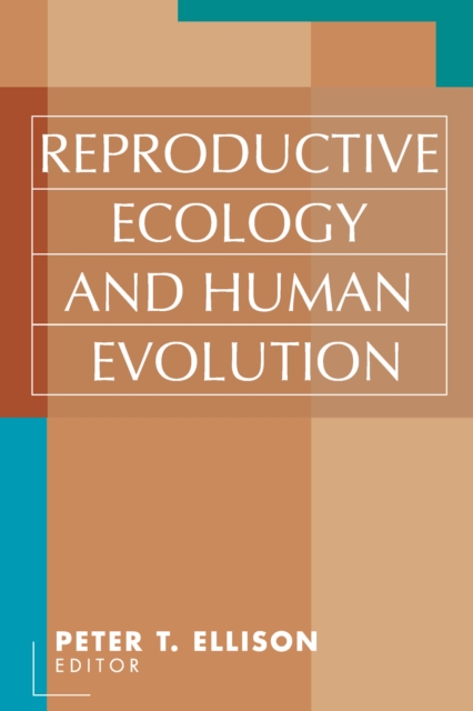 Reproductive Ecology and Human Evolution, EPUB eBook