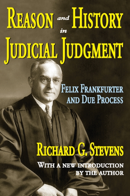 Reason and History in Judicial Judgment : Felix Frankfurter and Due Process, PDF eBook
