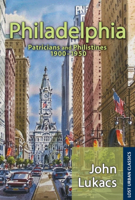 Philadelphia : Patricians and Philistines, 1900-1950, EPUB eBook