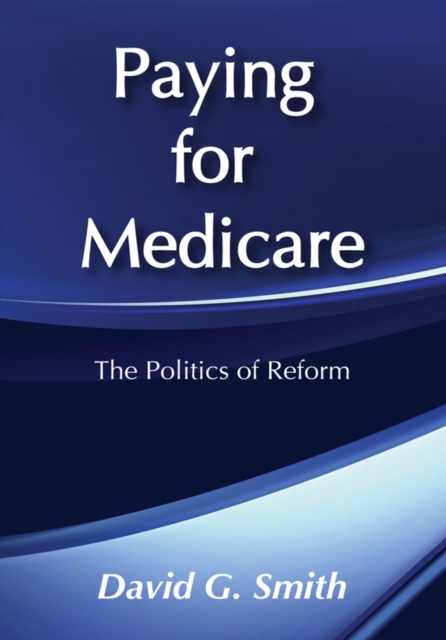 Paying for Medicare : The Politics of Reform, PDF eBook