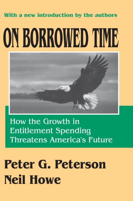 On Borrowed Time : How the Growth in Entitlement Spending Threatens America's Future, PDF eBook