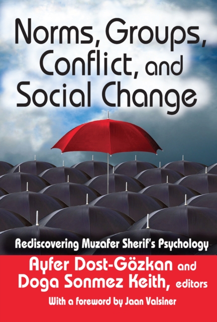 Norms, Groups, Conflict, and Social Change : Rediscovering Muzafer Sherif's Psychology, PDF eBook