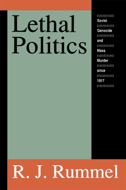 Lethal Politics : Soviet Genocide and Mass Murder Since 1917, PDF eBook