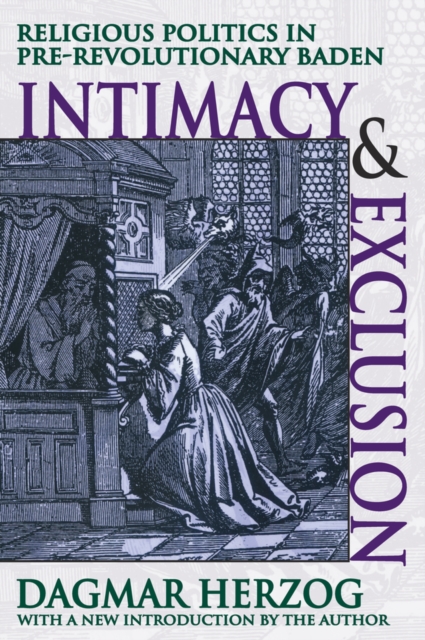 Intimacy and Exclusion : Religious Politics in Pre-revolutionary Baden, PDF eBook