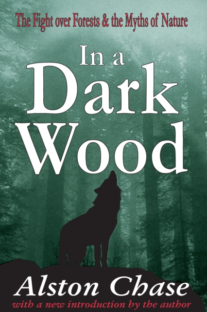In a Dark Wood : A Critical History of the Fight Over Forests, EPUB eBook