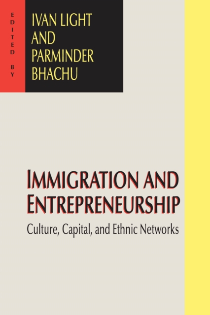 Immigration and Entrepreneurship : Culture, Capital, and Ethnic Networks, EPUB eBook