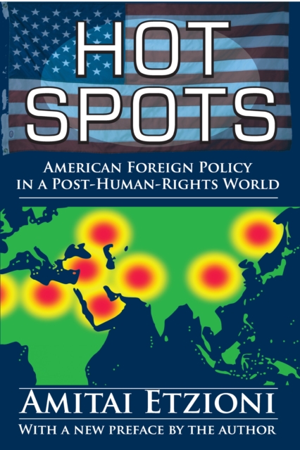Hot Spots : American Foreign Policy in a Post-Human-Rights World, EPUB eBook