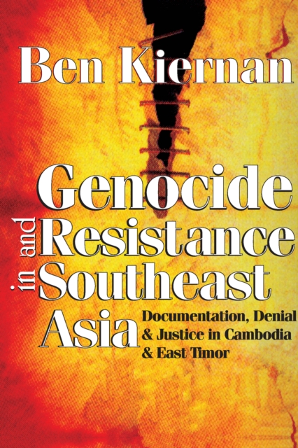 Genocide and Resistance in Southeast Asia : Documentation, Denial, and Justice in Cambodia and East Timor, PDF eBook
