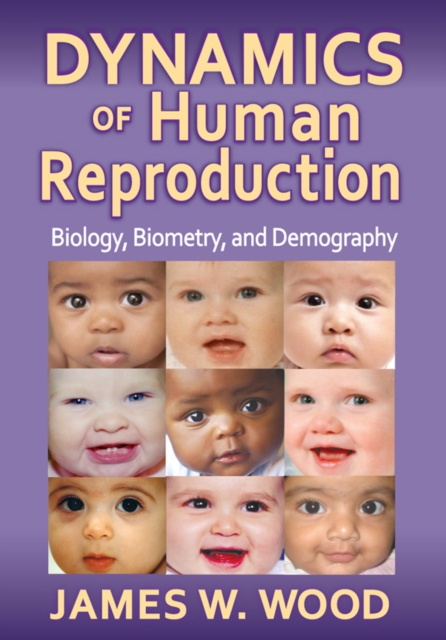Dynamics of Human Reproduction : Biology, Biometry, Demography, EPUB eBook