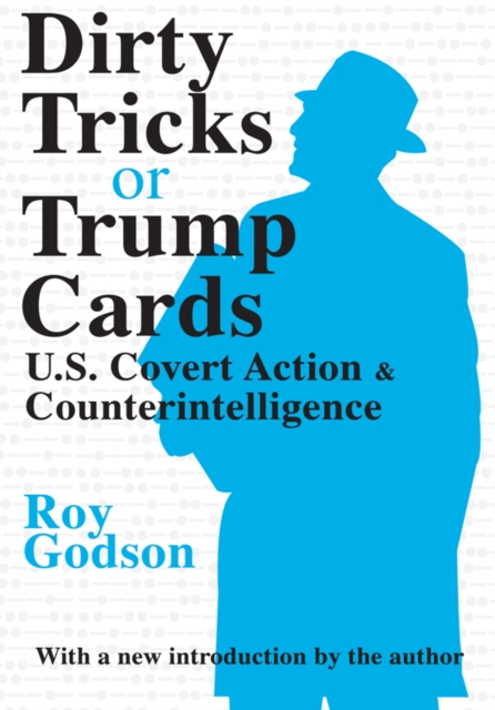 Dirty Tricks or Trump Cards : U.S. Covert Action and Counterintelligence, EPUB eBook