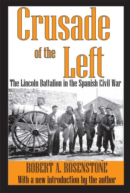 Crusade of the Left : The Lincoln Battalion in the Spanish Civil War, PDF eBook