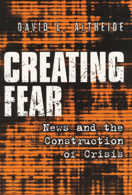 Creating Fear : News and the Construction of Crisis, PDF eBook