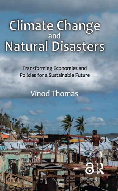Climate Change and Natural Disasters : Transforming Economies and Policies for a Sustainable Future, PDF eBook