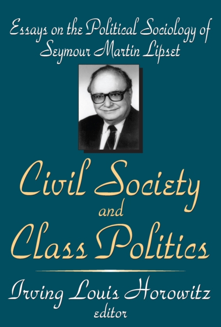 Civil Society and Class Politics : Essays on the Political Sociology of Seymour Martin Lipset, EPUB eBook