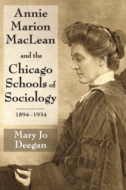 Annie Marion MacLean and the Chicago Schools of Sociology, 1894-1934, EPUB eBook